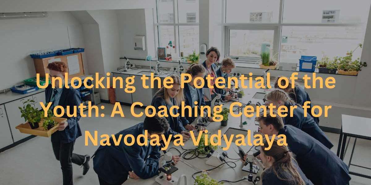 Unlocking the Potential of the Youth: A Coaching Center for Navodaya Vidyalaya